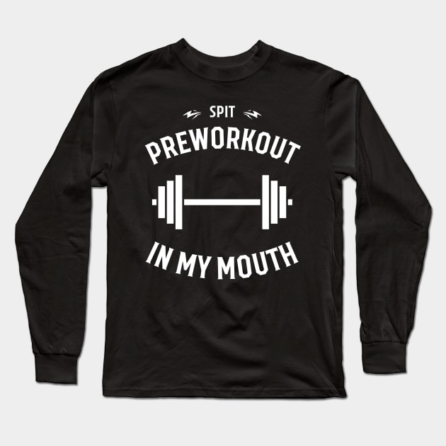 Spit Preworkout In My Mouth Long Sleeve T-Shirt by Gy Fashion